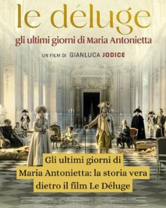 Gli ultimi giorni di Maria Antonietta la storia vera dietro il film Le Déluge